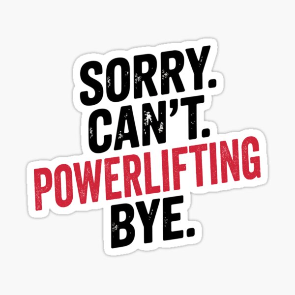 Item preview, Sorry can't Powerlifting bye - Funny Powerlifting Lover designed and sold by Oussinc.