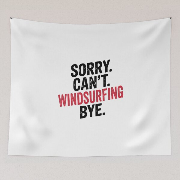 Item preview, Sorry can't Windsurfing bye - Funny Windsurfing Lover designed and sold by Oussinc.