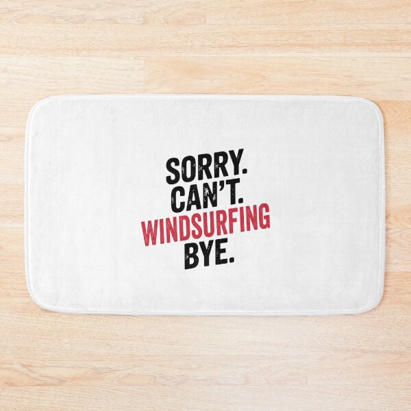 Item preview, Sorry can't Windsurfing bye - Funny Windsurfing Lover designed and sold by Oussinc.