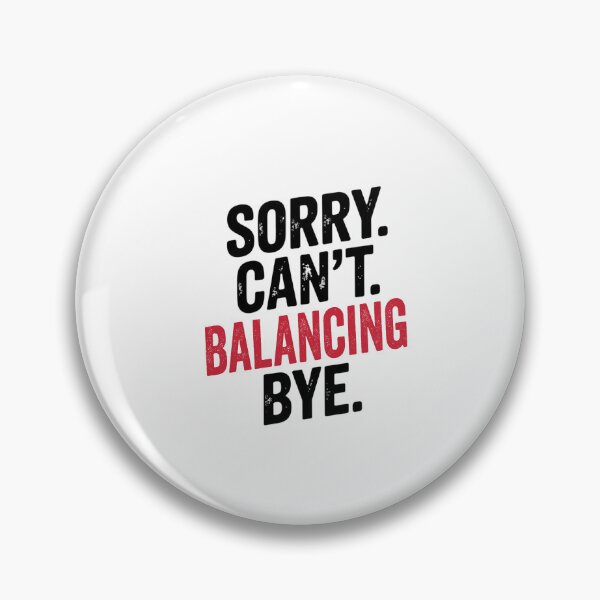 Item preview, Sorry can't Balancing bye - Funny Balancing Lover designed and sold by Oussinc.