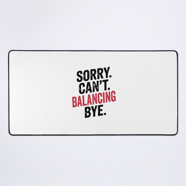 Item preview, Sorry can't Balancing bye - Funny Balancing Lover designed and sold by Oussinc.