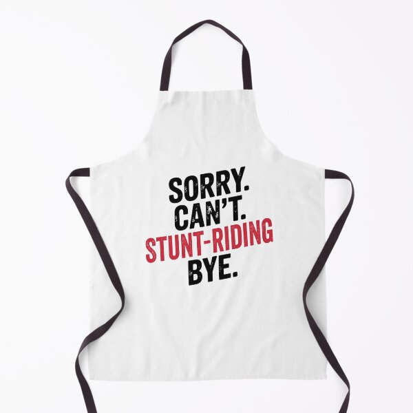 Item preview, Sorry can't Stunt-riding bye - Funny Stunt-riding Lover designed and sold by Oussinc.