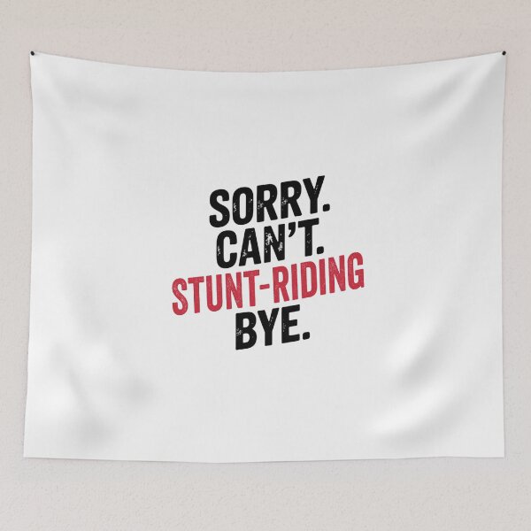 Item preview, Sorry can't Stunt-riding bye - Funny Stunt-riding Lover designed and sold by Oussinc.