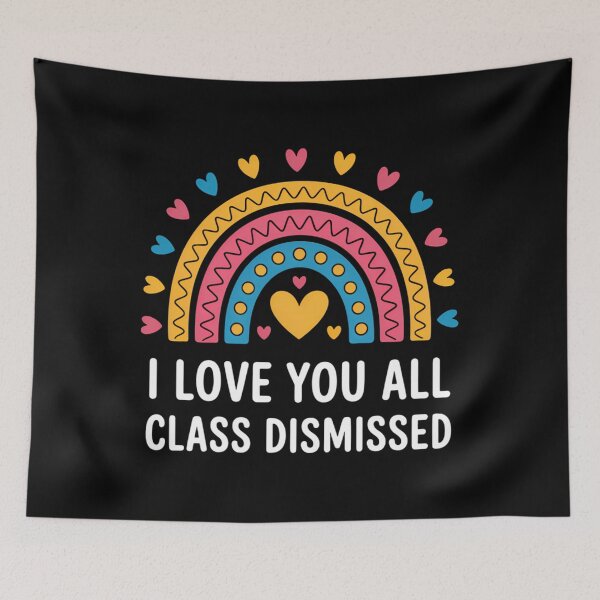 Item preview, I Love You All Class Dismissed, Last Day Of School designed and sold by brynatshop.