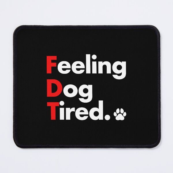 Item preview, Feeling Dog Tired designed and sold by ParadoxoMario.