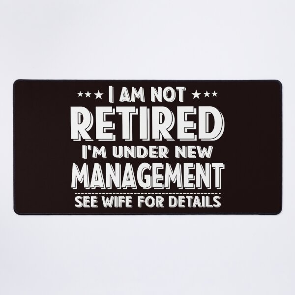 Item preview,  I Am Not Retired I'M Under New Management See Wife Details designed and sold by WindowStone.