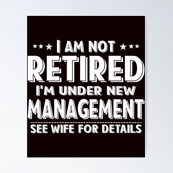 Item preview,  I Am Not Retired I'M Under New Management See Wife Details designed and sold by WindowStone.