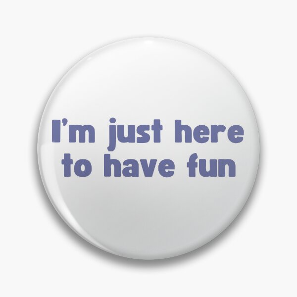 Item preview, I'm just here to have fun designed and sold by Green Crayon Art.