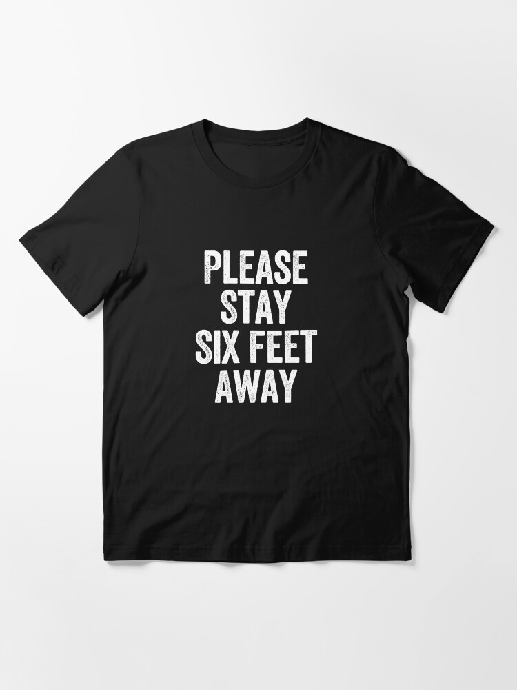 Thumbnail 3 of 7, Essential T-Shirt, Please Stay Six Feet Away - Funny Sarcastic designed and sold by maelasevttima.