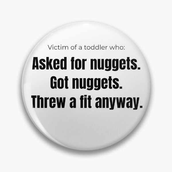 Item preview, Victim of a Toddler Who: Asked for Nuggets. Got Nuggets. Threw a Fit Anyway. – Funny Parenting Tee designed and sold by GuidedFaithCo.