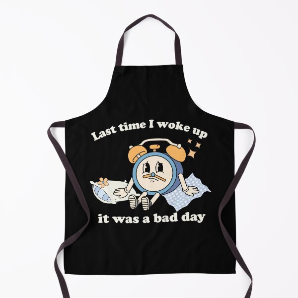 Item preview, Last time I woke up it was a bad day designed and sold by Chaos Haven.
