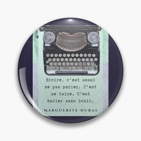 Item preview, Marguerite Duras quote: Ecrire, c'est aussi ne pas parler. C'est se taire. C'est hurler sans bruit. designed and sold by artbleed.