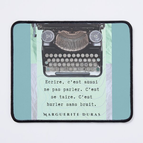 Item preview, Marguerite Duras quote: Ecrire, c'est aussi ne pas parler. C'est se taire. C'est hurler sans bruit. designed and sold by artbleed.