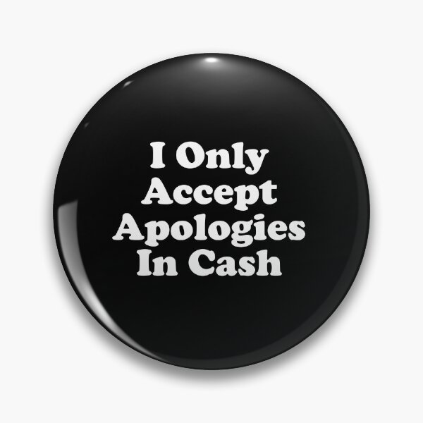 Item preview, I Only Accept Apologies In Cash designed and sold by xhearalisa.