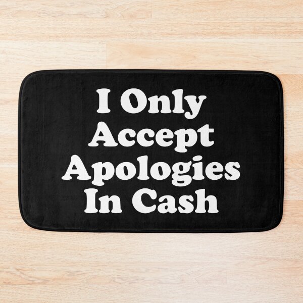 Item preview, I Only Accept Apologies In Cash designed and sold by xhearalisa.