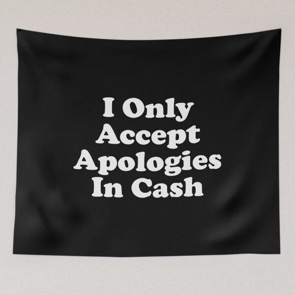 Item preview, I Only Accept Apologies In Cash designed and sold by xhearalisa.