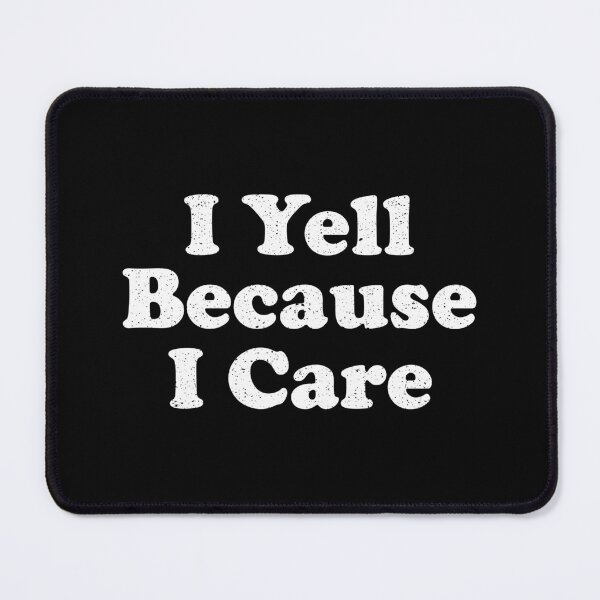 Item preview, I Yell Because I Care designed and sold by xhearalisa.