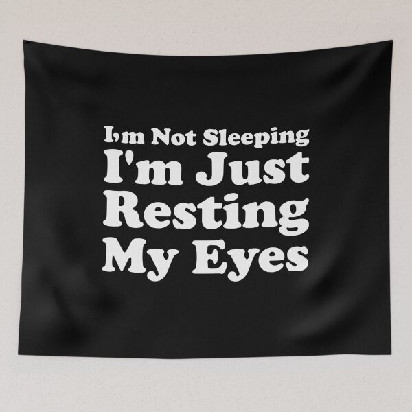 Item preview, I'm Not Sleeping I'm Just Resting My Eyes designed and sold by xhearalisa.