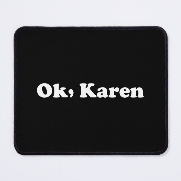 Item preview, Ok Karen  designed and sold by xhearalisa.