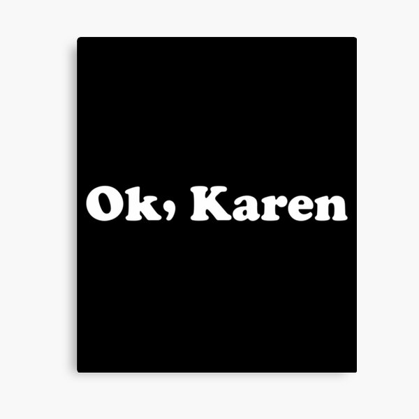 Item preview, Ok Karen designed and sold by xhearalisa.