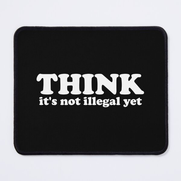 Item preview, Think It's Not Illegal Yet designed and sold by xhearalisa.