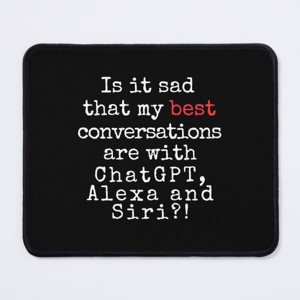 Item preview, Conversations with ChatGPT, Alexa & Siri – Funny Quirky AI Humor Design designed and sold by Fredster1966.