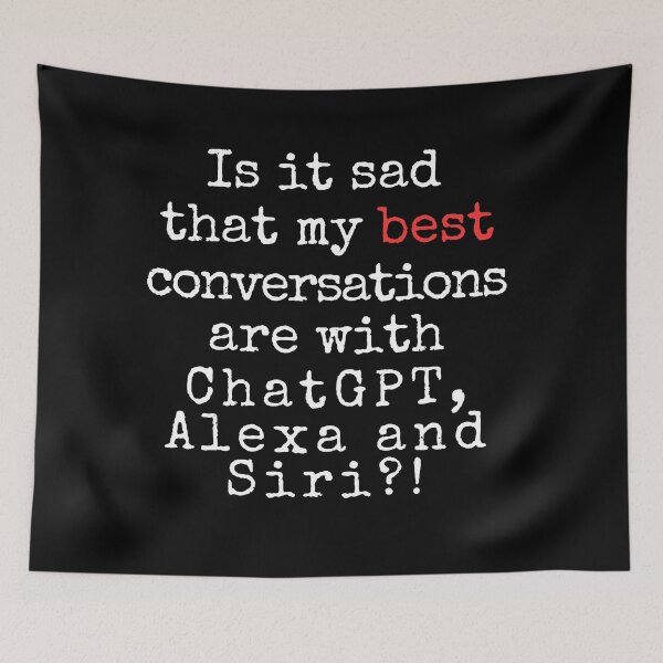 Item preview, Conversations with ChatGPT, Alexa & Siri – Funny Quirky AI Humor Design designed and sold by Fredster1966.