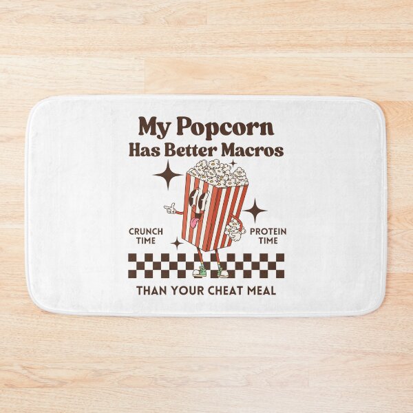 Item preview, My popcorn has better macros than your cheat meal designed and sold by Peerless-Prime.