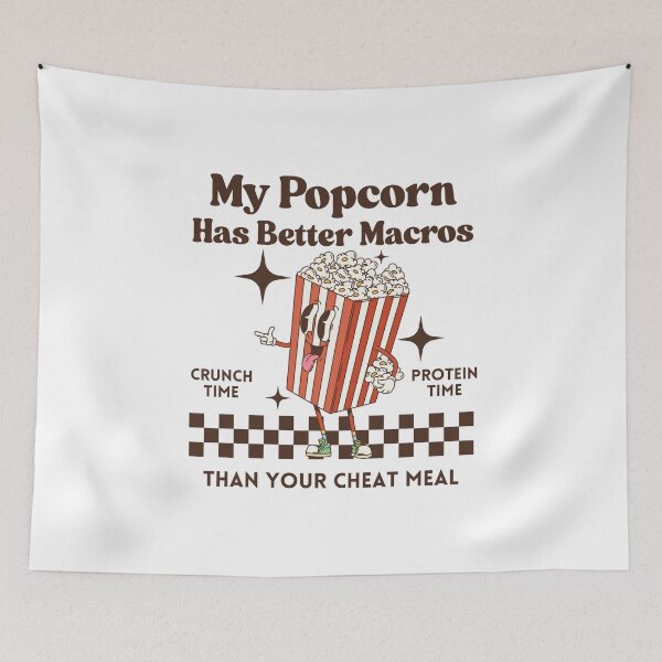 Item preview, My popcorn has better macros than your cheat meal designed and sold by Peerless-Prime.