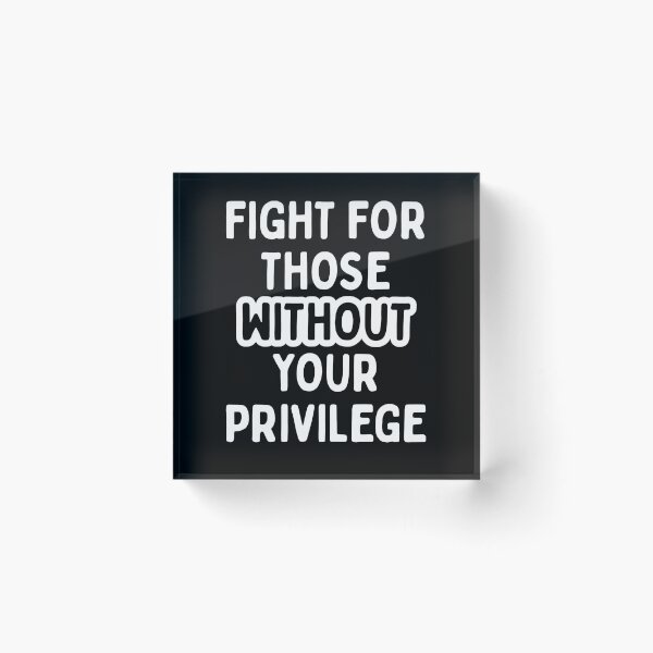 Item preview, Fight for those without your Privilege (White) | Resist Protest | Fight The Power designed and sold by SabbaticalSteve.