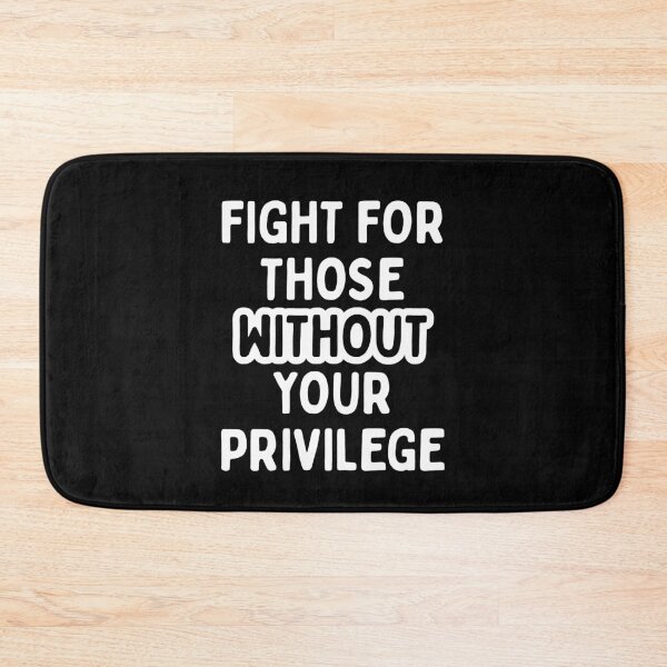 Item preview, Fight for those without your Privilege (White) | Resist Protest | Fight The Power designed and sold by SabbaticalSteve.