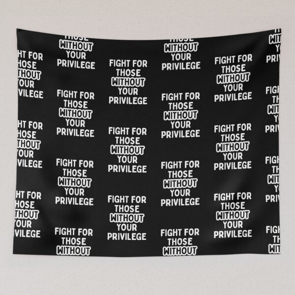 Item preview, Fight for those without your Privilege (White) | Resist Protest | Fight The Power designed and sold by SabbaticalSteve.