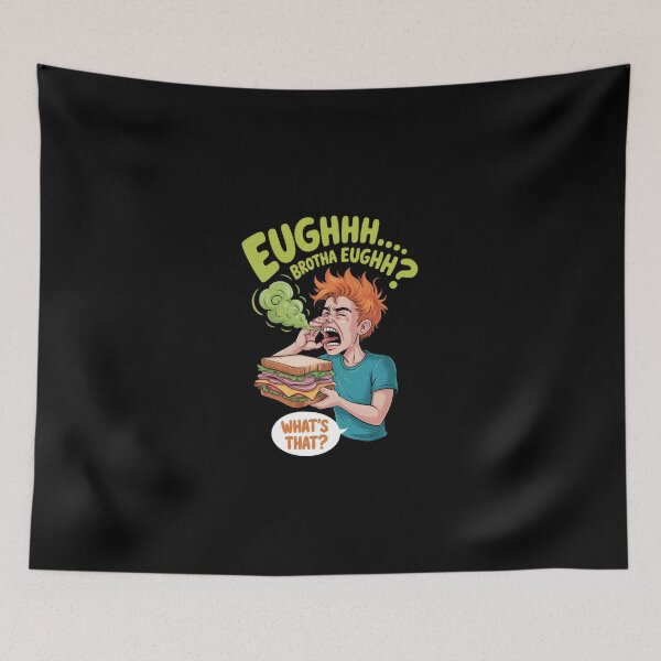 Item preview, Eughhh Brotha Eughh Whats That Funny Cartoon Sandwich Meme designed and sold by KarstenNoanra.