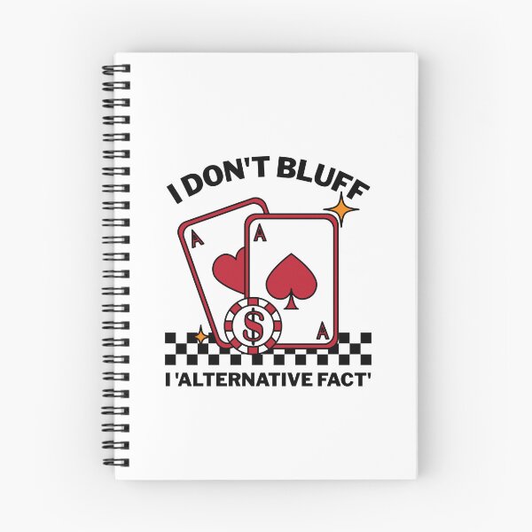 Item preview, I don't bluff, I 'alternative fact'. designed and sold by Peerless-Prime.