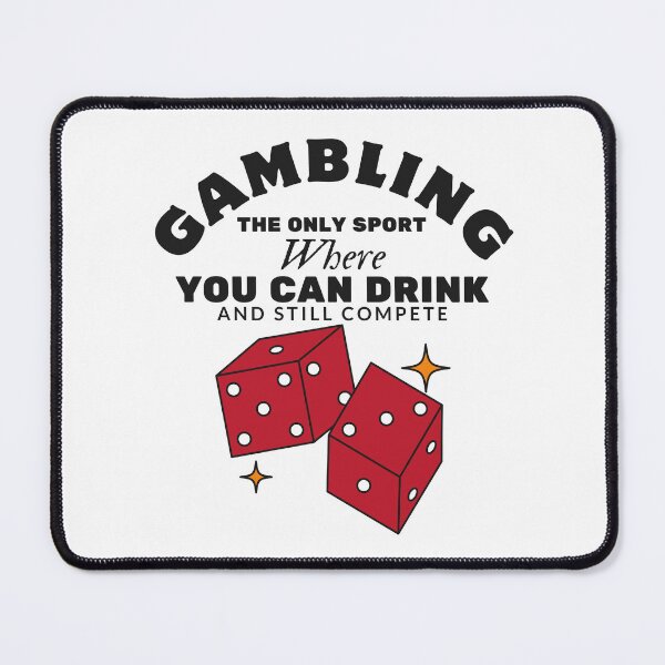Item preview, Gambling the only sport where you can drink and still compete designed and sold by Peerless-Prime.