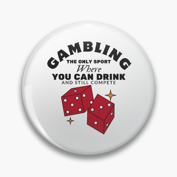 Item preview, Gambling the only sport where you can drink and still compete designed and sold by Peerless-Prime.