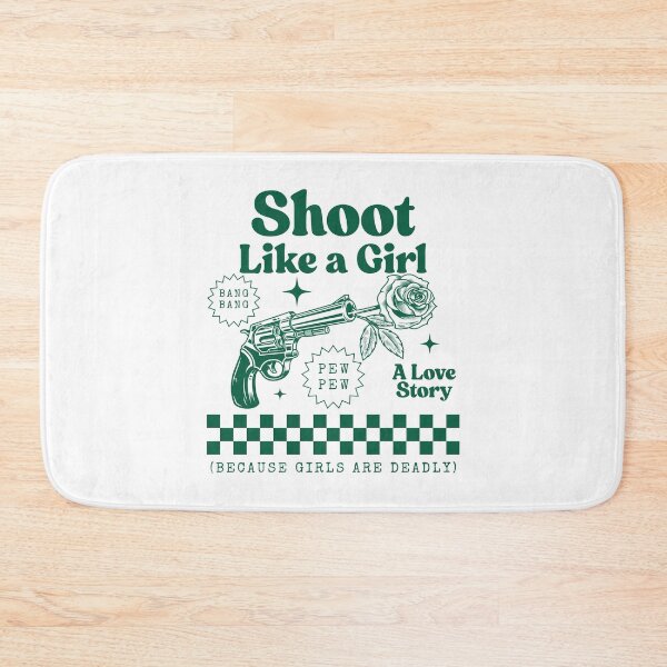 Item preview, Shoot like a girl (because girls are deadly) designed and sold by Peerless-Prime.
