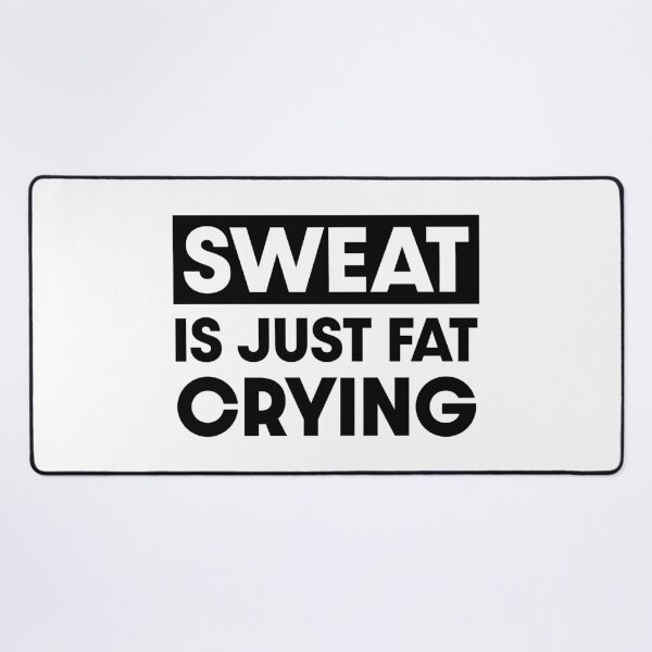 Item preview, Sweat is just fat crying designed and sold by PaulSDesign.
