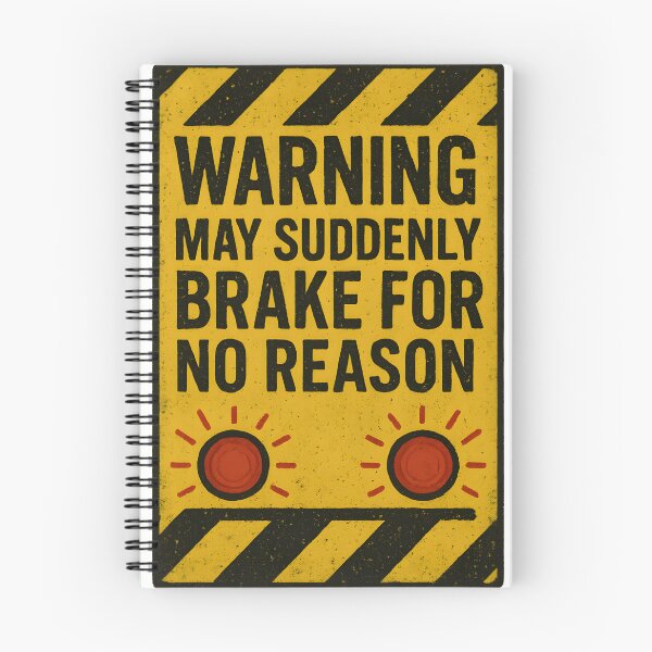 Item preview, Warning: May Suddenly Brake for No Reason designed and sold by Uglyandcute.
