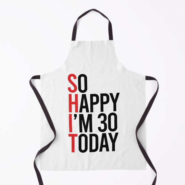 Item preview, 30th Birthday Gift - So Happy I'm 30 today, SHIT I'm Thirty today designed and sold by Toogoodtooyou.