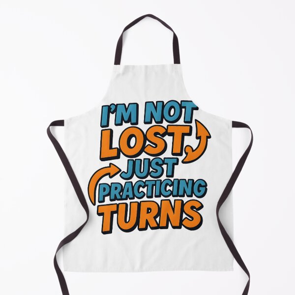Item preview, I’m Not Lost, Just Practicing Turns designed and sold by Uglyandcute.