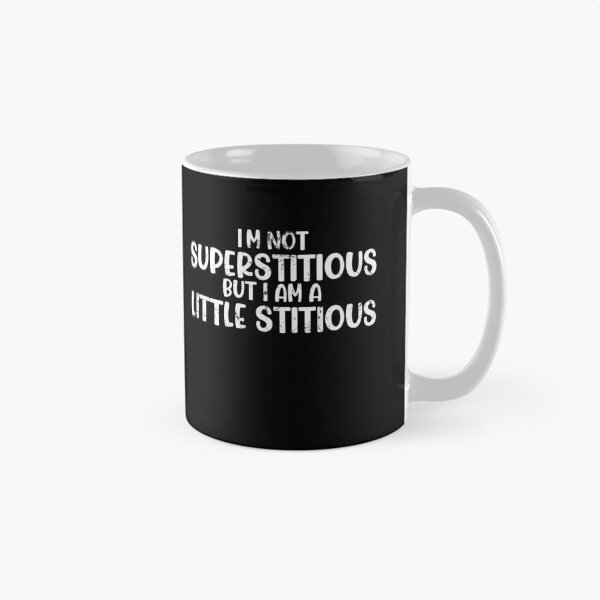 Item preview, I'm Not Superstitious But I Am A Little Stitious designed and sold by xfortvnatx.