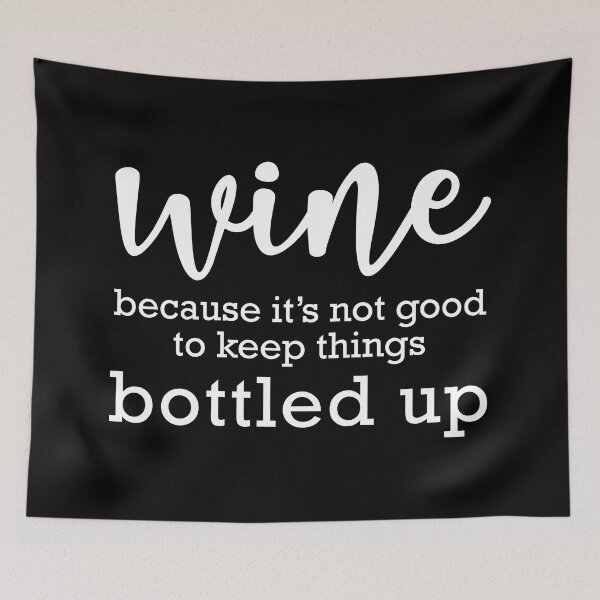 Item preview, Wine Because It's Not Good To Keep Things Bottled Up designed and sold by corbrand.