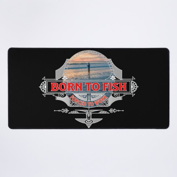 Item preview, Born To Fish, Forced To Work designed and sold by Ray's Photos & Art.