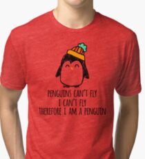 Penguins Can't Fly, I Can't Fly, Therefore I Am a Penguin! Gift | Funny Winter Birthday Linux Tri-blend T-Shirt