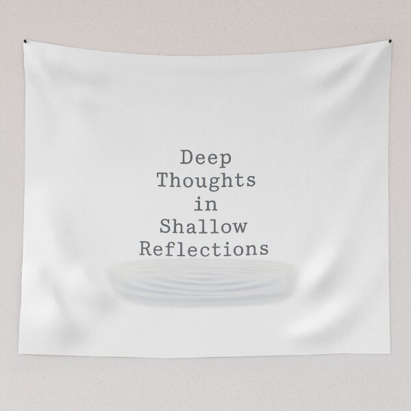 Item preview, Deep Thoughts in Shallow Reflections designed and sold by Uglyandcute.