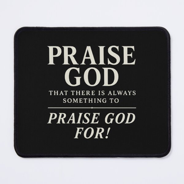 Item preview, Praise God Always Something To Praise Him For designed and sold by SimplySelim.