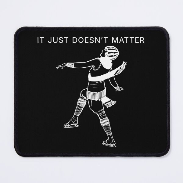 Item preview, It Just Doesn't Matter - white print designed and sold by R-A Designs.