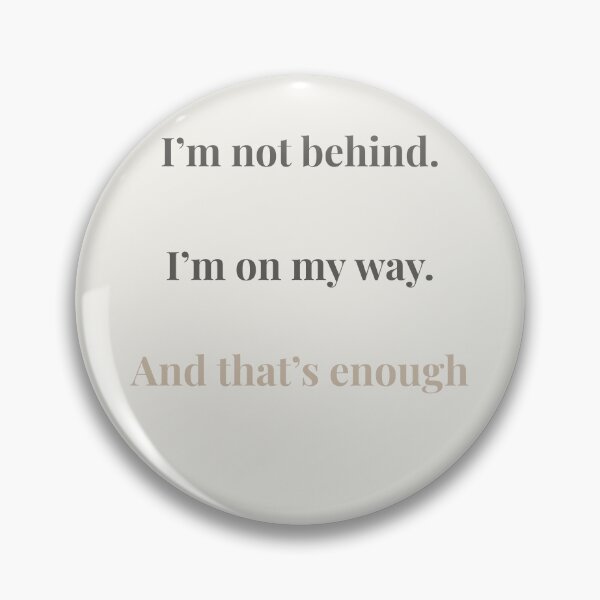 Item preview, I’m not behind – minimalist quote about moving at your own pace designed and sold by KWkindwaves.