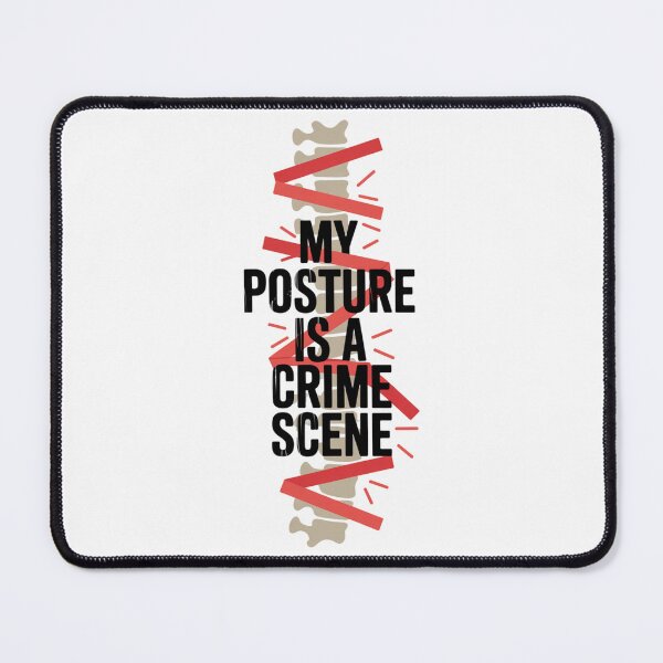 Item preview, My Posture is a Crime Scene designed and sold by SignumShop.